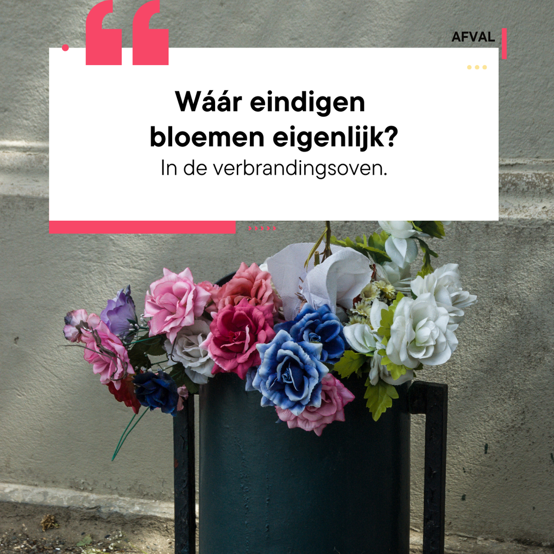 Wáár eindigen onze bloemen eigenlijk?